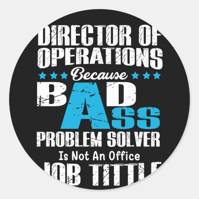 Director Of Operations Because Badass Problem Solv Classic Round Sticker (Front)