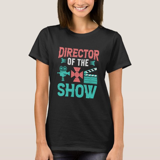 Director Of The Show Actors Theater T-Shirt (Front)