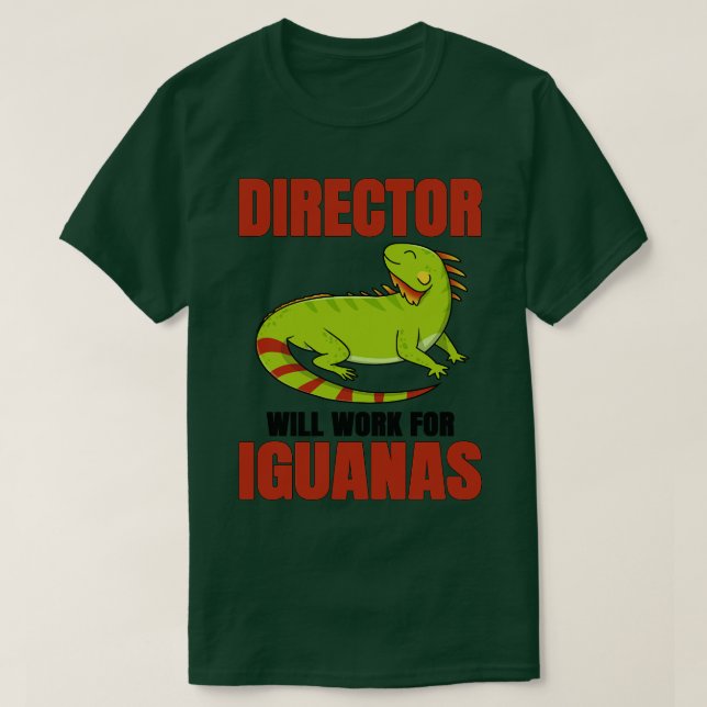 Director Will Work For Iguanas T-Shirt (Design Front)