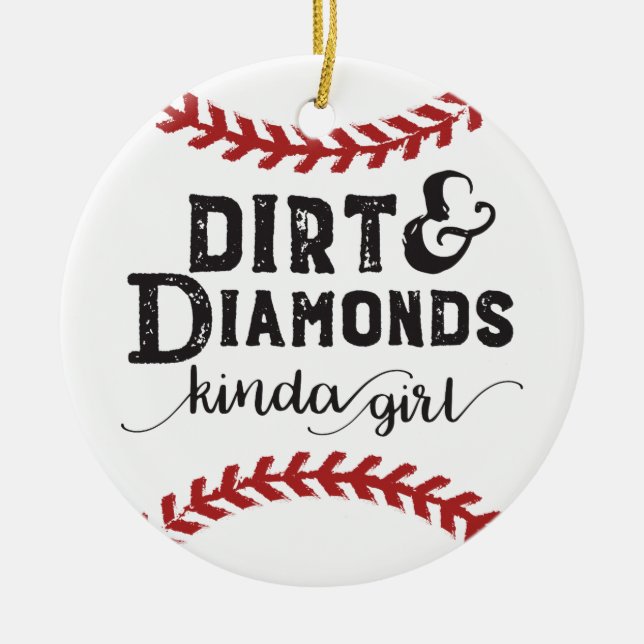 Dirt and Diamonds Kind Of Girl Softball Theme Ceramic Ornament (Front)