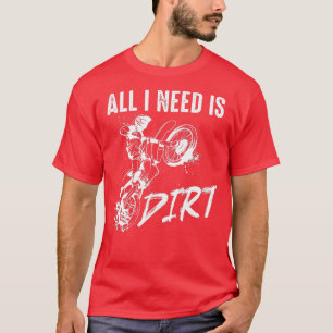 Dirt Bike  Dirt Never Hurt  Motocross Dirt Bike  T-Shirt