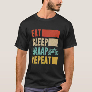 Dirt Bike Eat Sleep Braap Repeat Biker Dirt Bike f T-Shirt