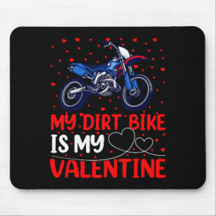 Dirt Bike Lover Funny My Dirt Bike Is My Valentine Mouse Pad