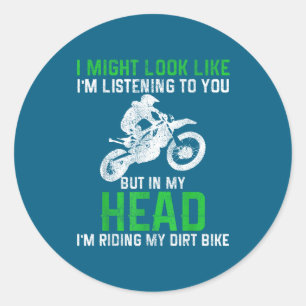 Dirt Bike Motocross Enduro Funny Quote Motorcycle  Classic Round Sticker