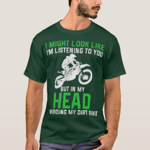 Dirt Bike Motocross Enduro Funny Quote Motorcycle  T-Shirt