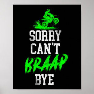 Dirt Bike Motocross Sorry Can'T Braap Bye Poster