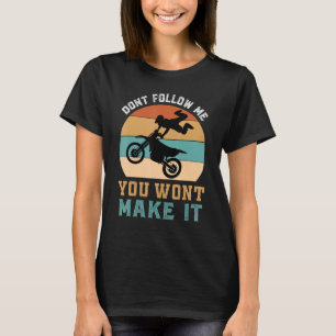 Dirt Bike Motorbike Racing Motocross Quote 1 T-Shirt