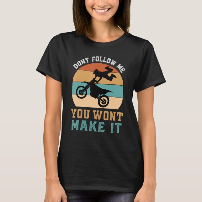 Dirt Bike Motorbike Racing Motocross Quote 1 T-Shirt (Front)