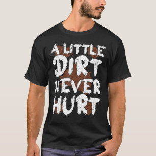 Dirt Bike Racing A Little Dirt Never Hurt T-Shirt
