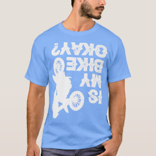 Dirt Bike Racing  Biking Biker  Funny Is My Bike O T-Shirt