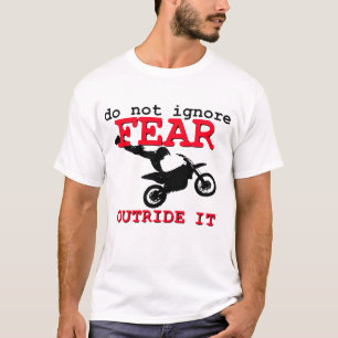 Dirt Bike Shirt - Do Not Ignore Fear