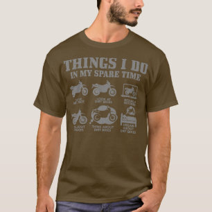 Dirt Bike Things Do In My Spare Time Funny Biker M T-Shirt