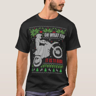 Dirt Bike Ugly Christmas Motocross What Fun It is  T-Shirt