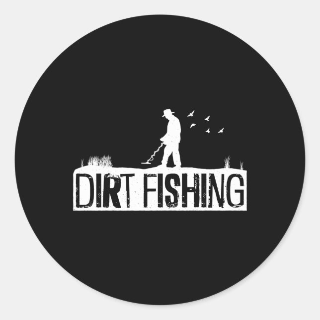 Dirt Fishing Metal Detection Metal Detecting Classic Round Sticker (Front)