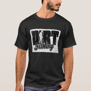 Dirt Fishing T-Shirt