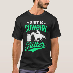 Dirt Is Funny Barrel Racing Barrel Racer Girl Wome T-Shirt