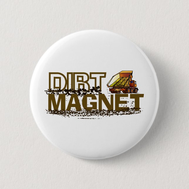 Dirt Magnet 2 Inch Round Button (Front)