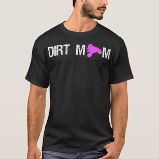 Dirt Mom Quad Bike Rider Mom Mother Mother's Day T-Shirt
