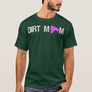 Dirt Mom Quad Bike Rider Mom Mother Mother's Day   T-Shirt