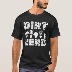 Dirt Nerd Gardener Gardening Plant Lover Farmer Fa T-Shirt