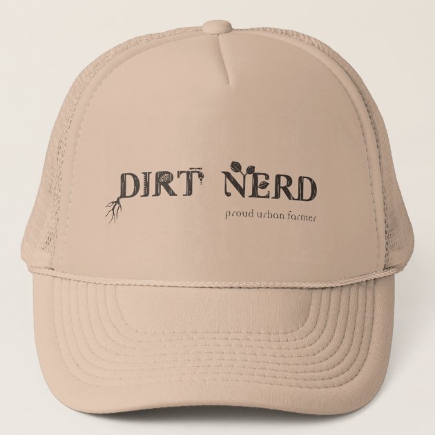 Dirt Nerd - Proud Urban Farmer Trucker Hat | Zazzle