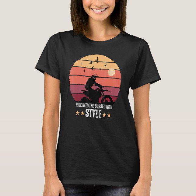 Dirt Racing Biker Ride Into The Sunset With Style T-Shirt (Front)