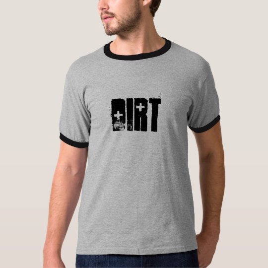 dirt T-Shirt