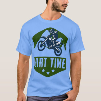 Dirt Time  T-Shirt