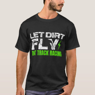 Dirt Track Racing Quotes Sprint Car Rally Dirt Bik T-Shirt