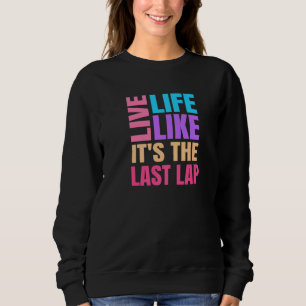 Dirt Track Racing Saying Auto Car Racetrack Race Sweatshirt