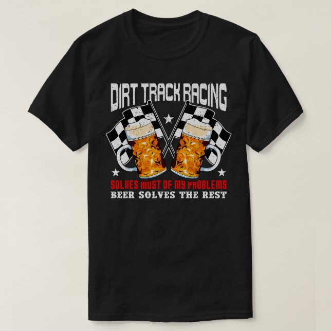 Dirt Track Racing Solves Half of my Problems T-Shirt (Design Front)