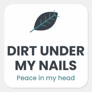 Dirt Under My Nails Peace in My Head Sticker