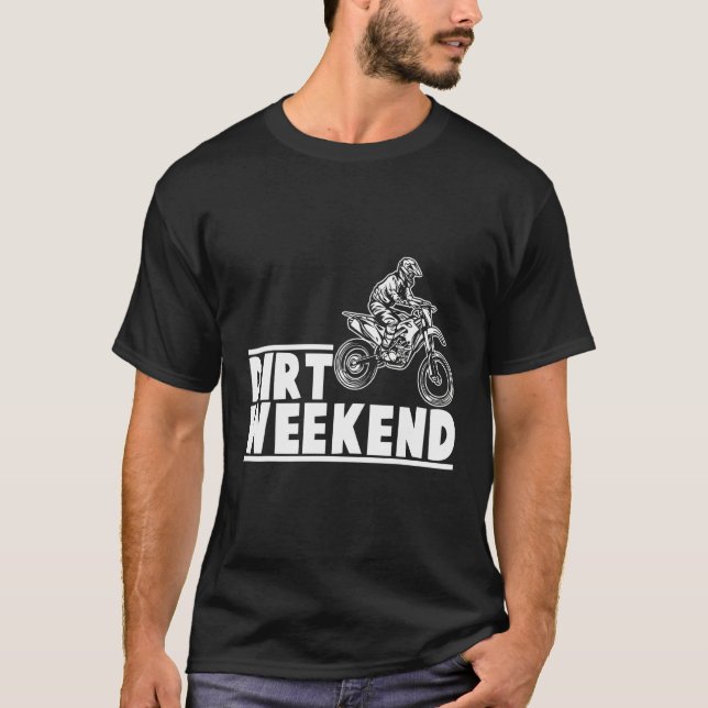 Dirt Weekend Dirt Bike T-Shirt (Front)