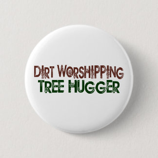 Dirt Worshipping Tree Hugger 2 Inch Round Button