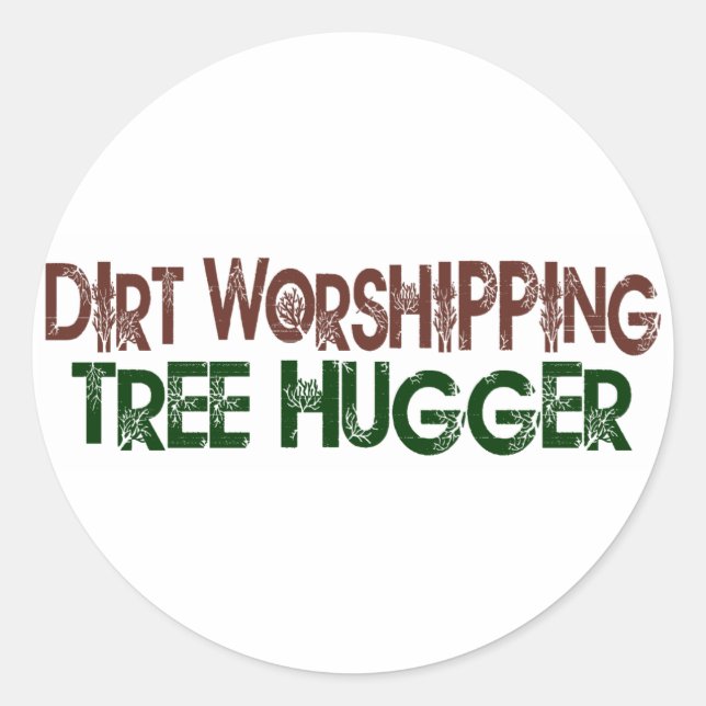 Dirt Worshipping Tree Hugger Classic Round Sticker (Front)