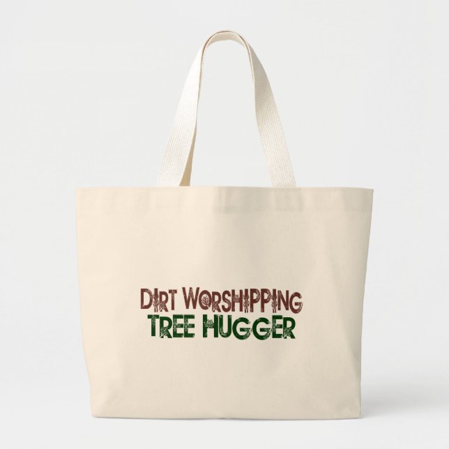 Dirt Worshipping Tree Hugger Large Tote Bag (Front)