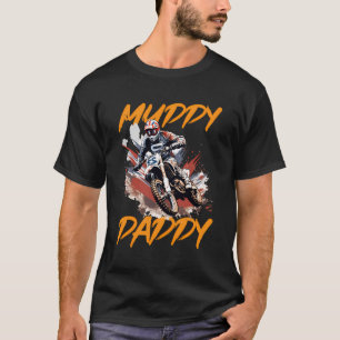 Dirtbike Motocross Mx Muddy Daddy T-Shirt