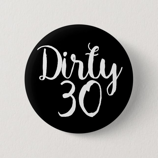 dirty 30 2 inch round button (Front)