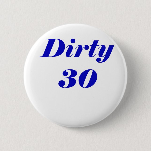 Dirty 30 2 inch round button (Front)