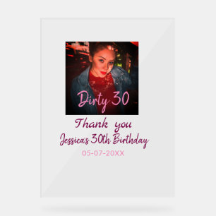 Dirty 30 Birthday add name pink add photo date Acrylic Sign