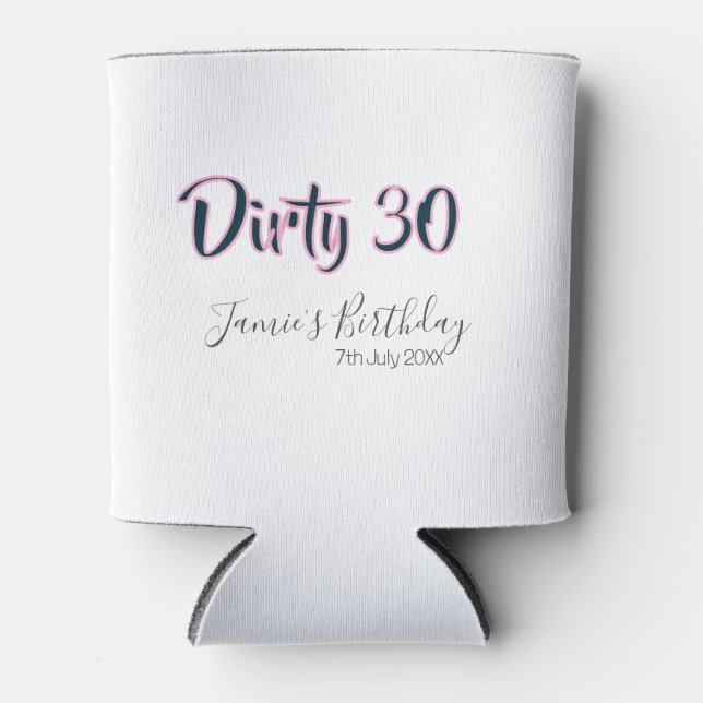 Dirty 30 happy birthday name date pink gray callig can cooler (Front)