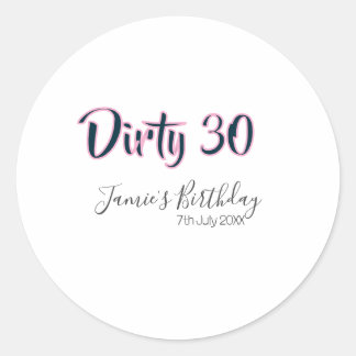 Dirty 30 happy birthday name date pink gray callig classic round sticker