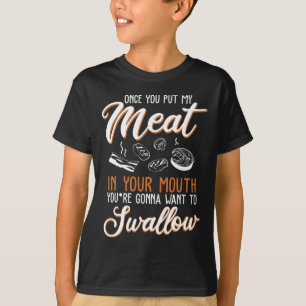 Dirty Adult Gift Design Meat In Your Mouth Bbq Jok T-Shirt