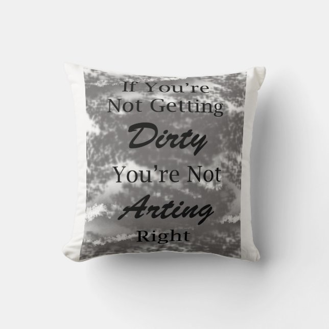 Dirty Arting (Grey)  Throw Pillow (Front)
