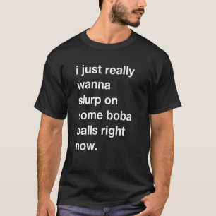 Dirty Boba Balls Joke Tapioca Pearls Bubble Tea As T-Shirt