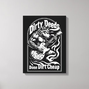 Dirty Deeds Done Dirt Cheap  Canvas Print