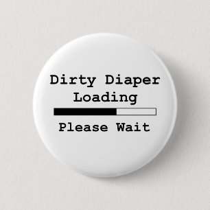 Dirty Diaper Loading... Please Wait 2 Inch Round Button