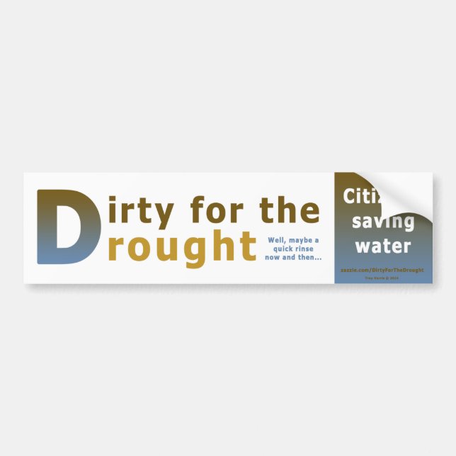 Dirty for the Drought Bumper Sticker (Front)