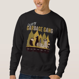 Dirty Garbage Gang - Quote - Raccoon Skunk Sweatshirt