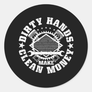 Dirty Hands Make Clean Money Funny Mechanic Mechan Classic Round Sticker